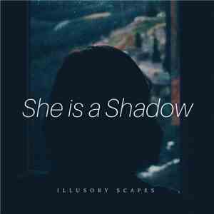 Illusory Scapes - She Is A Shadow