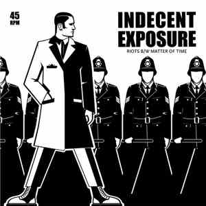 Indecent Exposure - Riots / A Matter Of Time