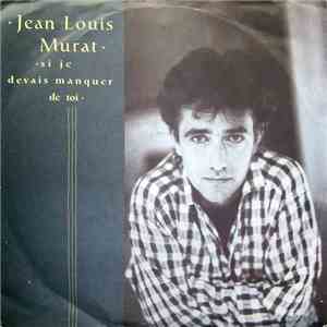 Jean Louis Murat - Si Je Devais Manquer De Toi
