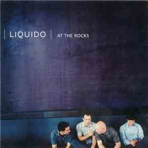 Liquido - At The Rocks