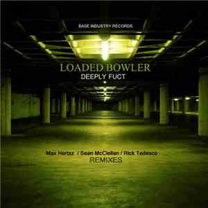 Loaded Bowler - Deeply Fuct