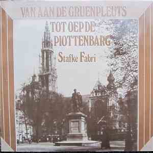 Stafke Fabri - Van Aan De Gruenpleuts Tot Oep De Piottenbarg