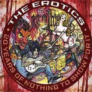 The Erotics  - 20 Years Of Nothing To Show For It