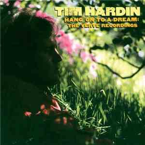 Tim Hardin - Hang On To A Dream: The Verve Years