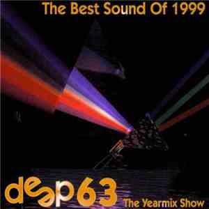 Various - Deep 63 - The Best Sound Of 1999 (The Yearmix Show)