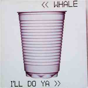Whale - I'll Do Ya