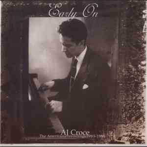 A.J. Croce - Early On - The Americana Recordings 1993 - 1998