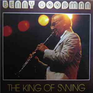 Benny Goodman - The King Of Swing