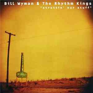 Bill Wyman's Rhythm Kings - Struttin' Our Stuff
