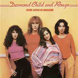 Desmond Child And Rouge - Our Love Is Insane