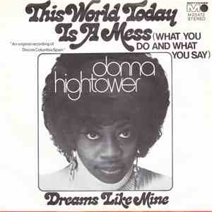 Donna Hightower - This World Today Is A Mess (What You Do And What You Say)