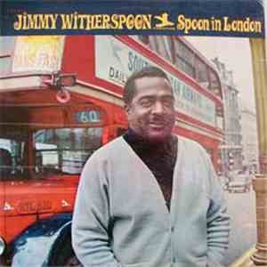 Jimmy Witherspoon - Spoon In London
