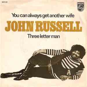 John Russell - You Can Always Get Another Wife / Three Letter Man