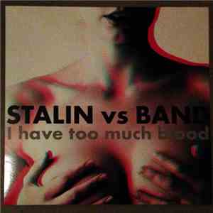 Stalin Vs. Band - I Have Too Much Blood