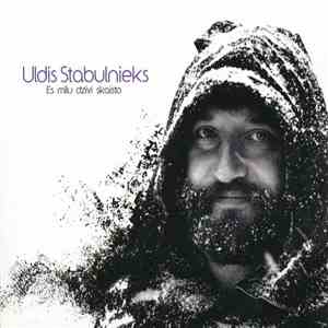Uldis Stabulnieks - Es Mīlu Dzīvi Skaisto