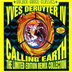 Yves Deruyter - Calling Earth (The Limited Edition Remix Collection)