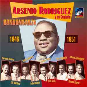 Arsenio Rodriguez Y Su Conjunto - Dundunbanza, 1946-1951