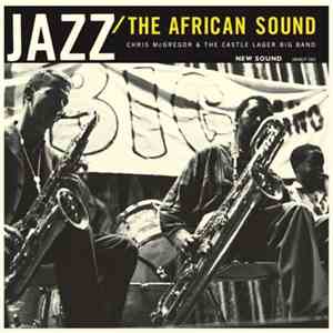 Chris McGregor & The Castle Lager Big Band - Jazz/The African Sound