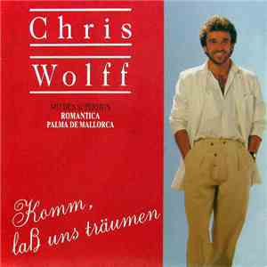 Chris Wolff - Komm, Laß Uns Träumen