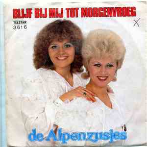 De Alpenzusjes - Blijf Bij Mij Tot Morgenvroeg