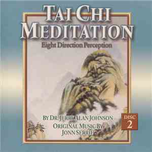 Dr. Jerry Alan Johnson / Jonn Serrie - Tai Chi Meditation, Vol. 2: Eight Di ...