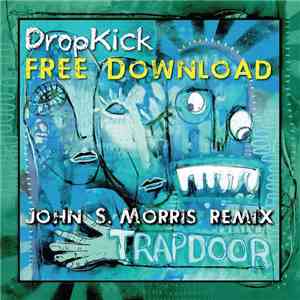 DropKick  - Trapdoor (John S. Morris Remix)