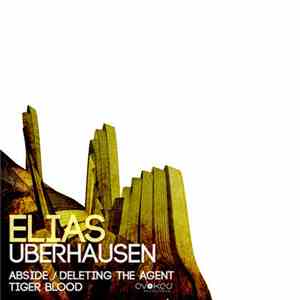 Elias Uberhausen - Abside, Deleting The Agent, Tiger Blood