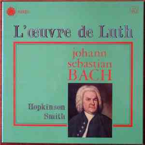 Johann Sebastian Bach - Hopkinson Smith - L'Œuvre De Luth