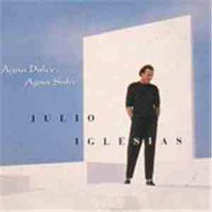 Julio Iglesias - Agua Dulce, Agua Sala
