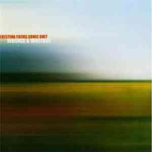 Kristina Fuchs Sonic Unit - Whence & Whither
