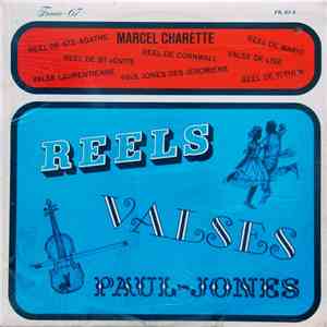 Marcel Charette Et Ses Montagnards - Reels, Valses, Paul Jones