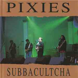 Pixies - Subbacultcha