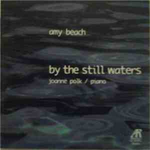 Amy Beach - Joanne Polk - By The Still Waters