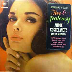 André Kostelanetz And His Orchestra - Fire And Jealousy