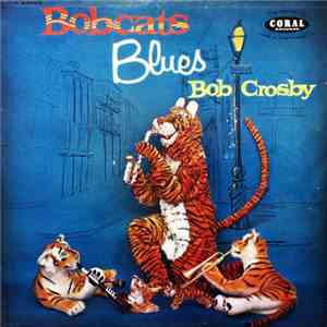 Bob Crosby And His Orchestra - Bobcats Blues
