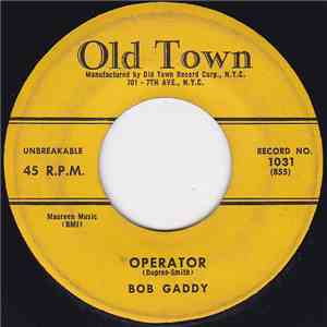 Bob Gaddy - Operator / I Love My Baby