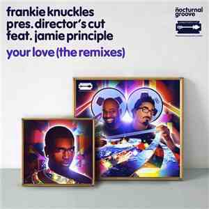 Frankie Knuckles Pres. Director's Cut  Feat. Jamie Principle - Your Love (T ...