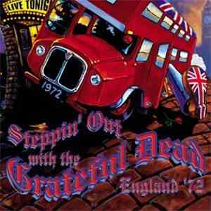 Grateful Dead - Steppin' Out With The Grateful Dead England '72