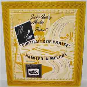 Jack Markey & Audrey Markey - Portraits Of Praise Painted In Melody
