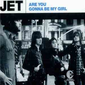 Jet  - Are You Gonna Be My Girl
