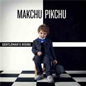 Makchu Pikchu - Gentleman's Rising