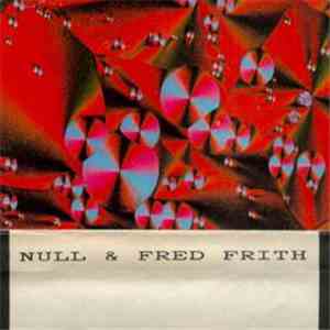 Null & Fred Frith - Null & Fred Frith