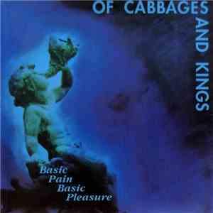 Of Cabbages And Kings - Basic Pain Basic Pleasure