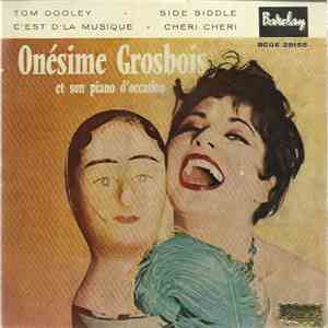 Onésime Grosbois Et Son Piano D'Occasion - Tom Dooley / Side Siddle / C'est ...