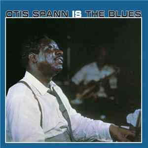 Otis Spann - Otis Spann Is The Blues