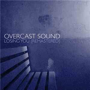 Overcast Sound - Losing You (Remastered)