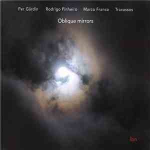 Per Gärdin / Rodrigo Pinheiro / Marco Franco / Travassos - Oblique Mirrors