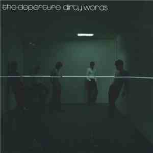 The Departure - Dirty Words