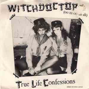 True Life Confessions - Witchdoctor (Oo Ee Oo Ah Ah)