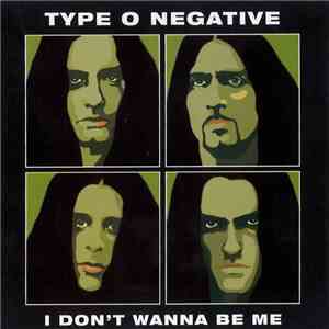 Type O Negative - I Don't Wanna Be Me